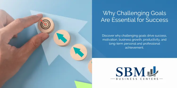 Why Challenging Goals Are Essential for Success
