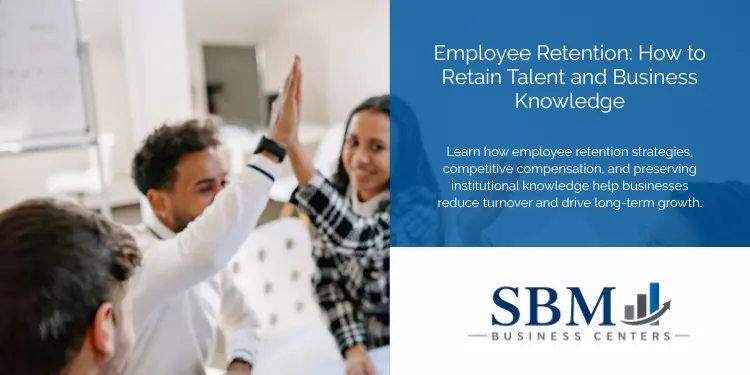 Employee Retention How to Retain Talent and Business Knowledge