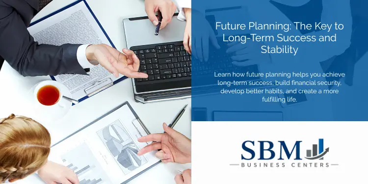 Future Planning The Key to Long-Term Success and Stability