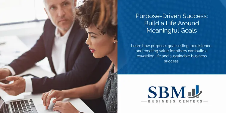 Purpose-Driven Success Build a Life Around Meaningful Goals